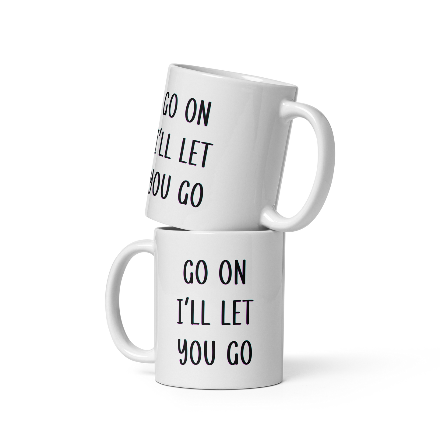 Go on I'll Let You Go, Funny Irish Mug