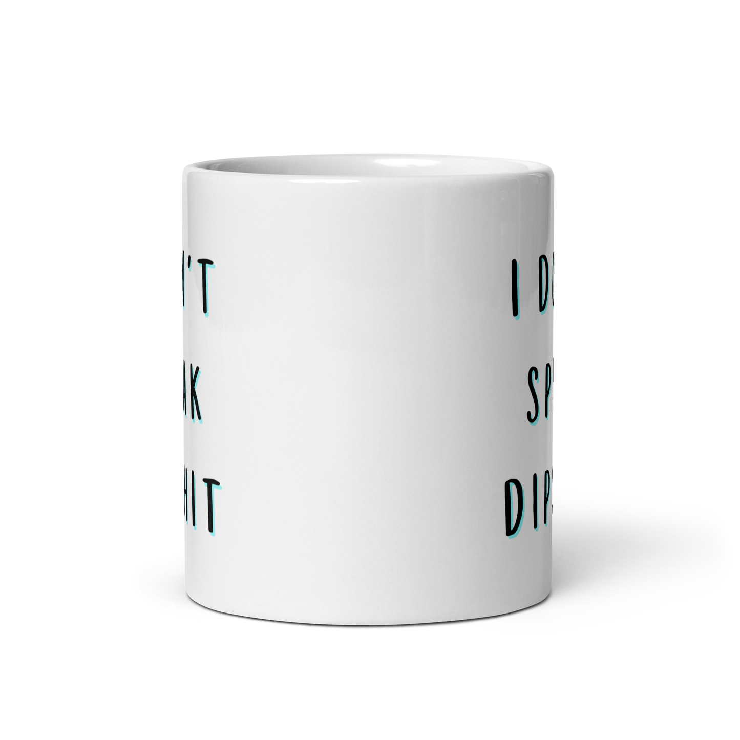 I Don't Speak Dipshit Funny Mug