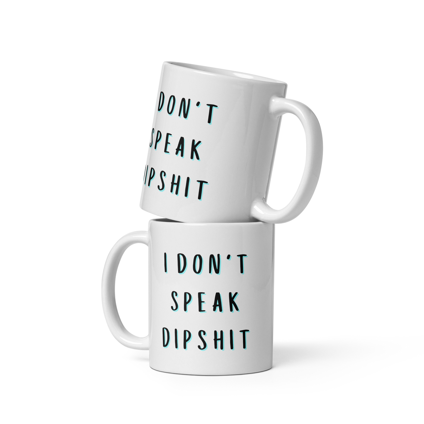 I Don't Speak Dipshit Funny Mug