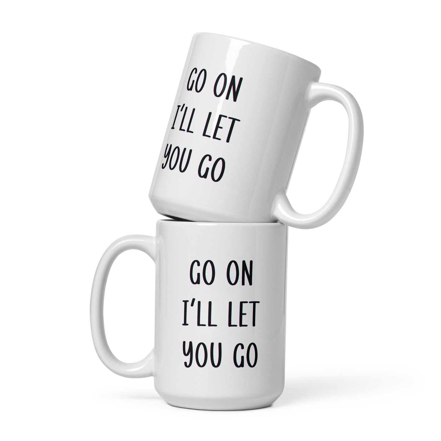 Go on I'll Let You Go, Funny Irish Mug