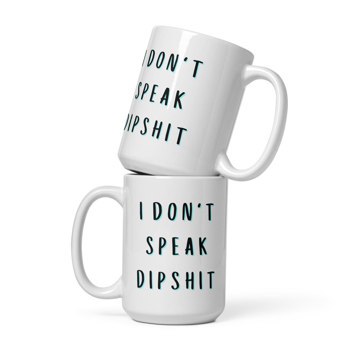 I Don't Speak Dipshit Funny Mug