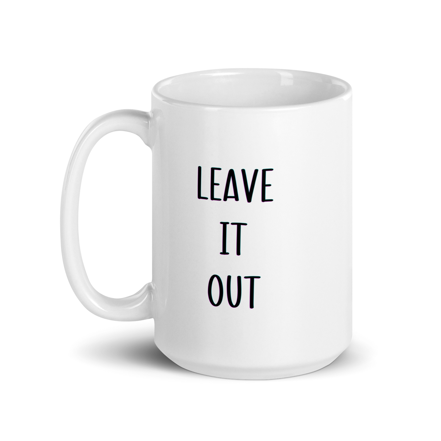 Leave It Out, Funny Irish Mug