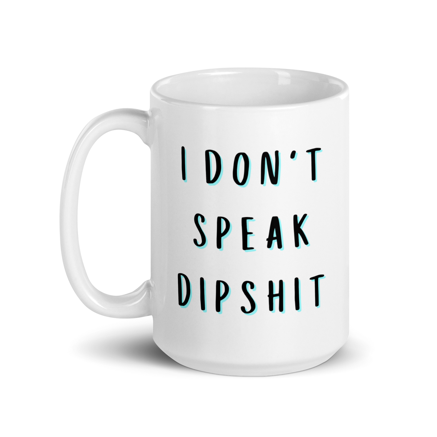 I Don't Speak Dipshit Funny Mug