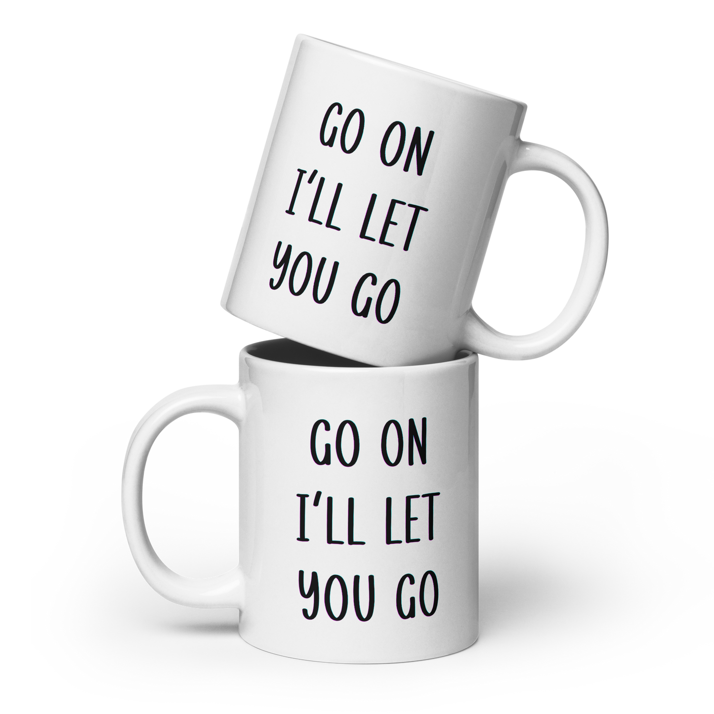 Go on I'll Let You Go, Funny Irish Mug