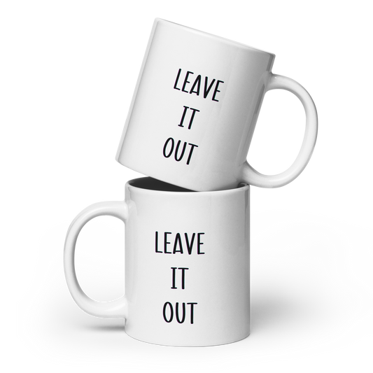 Leave It Out, Funny Irish Mug