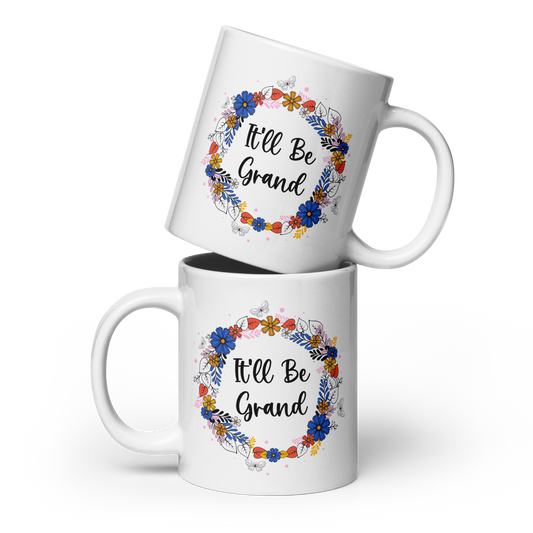 It'll Be Grand Funny Irish Mug