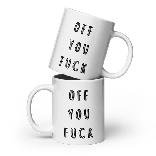 Off you Fuck Funny Mug