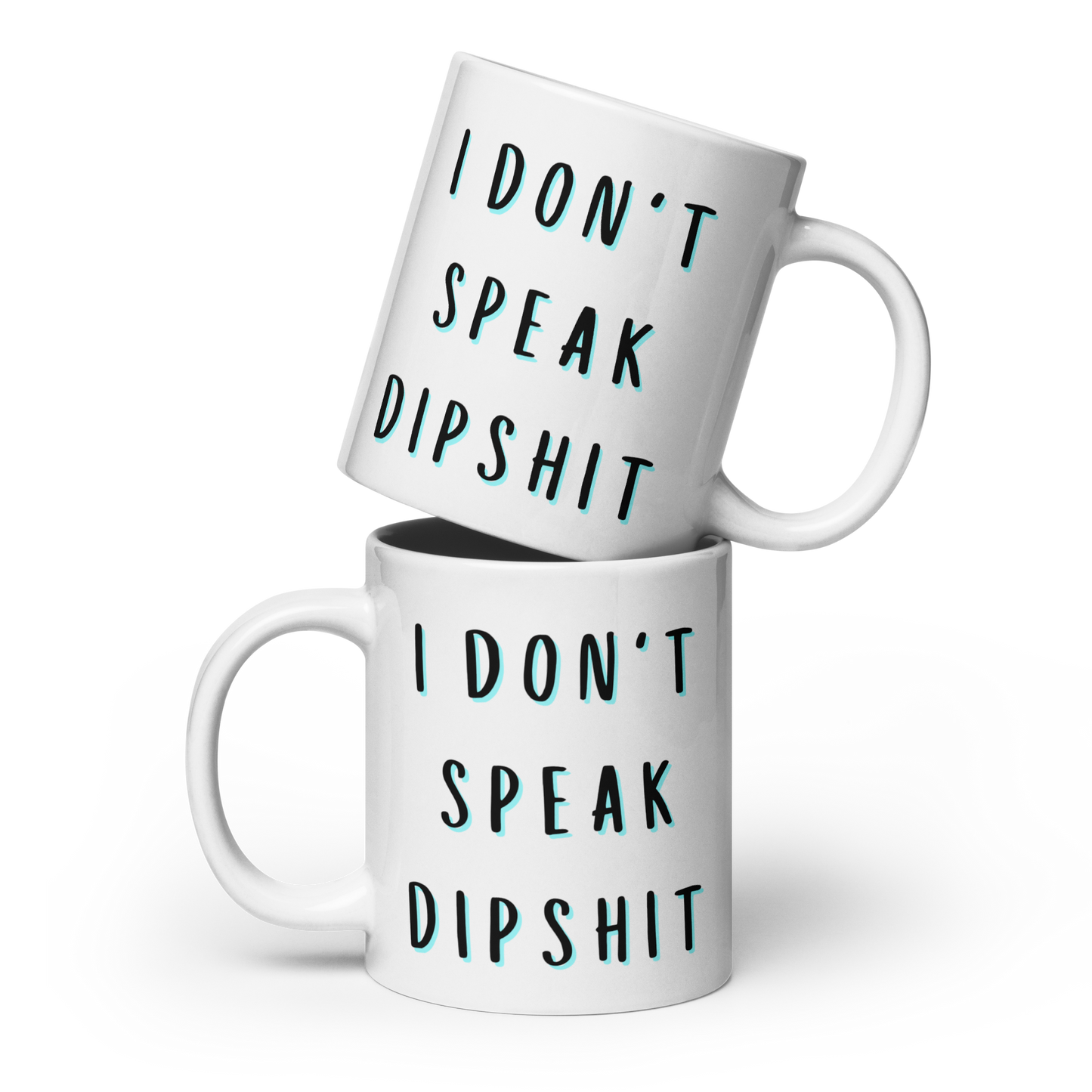 I Don't Speak Dipshit Funny Mug