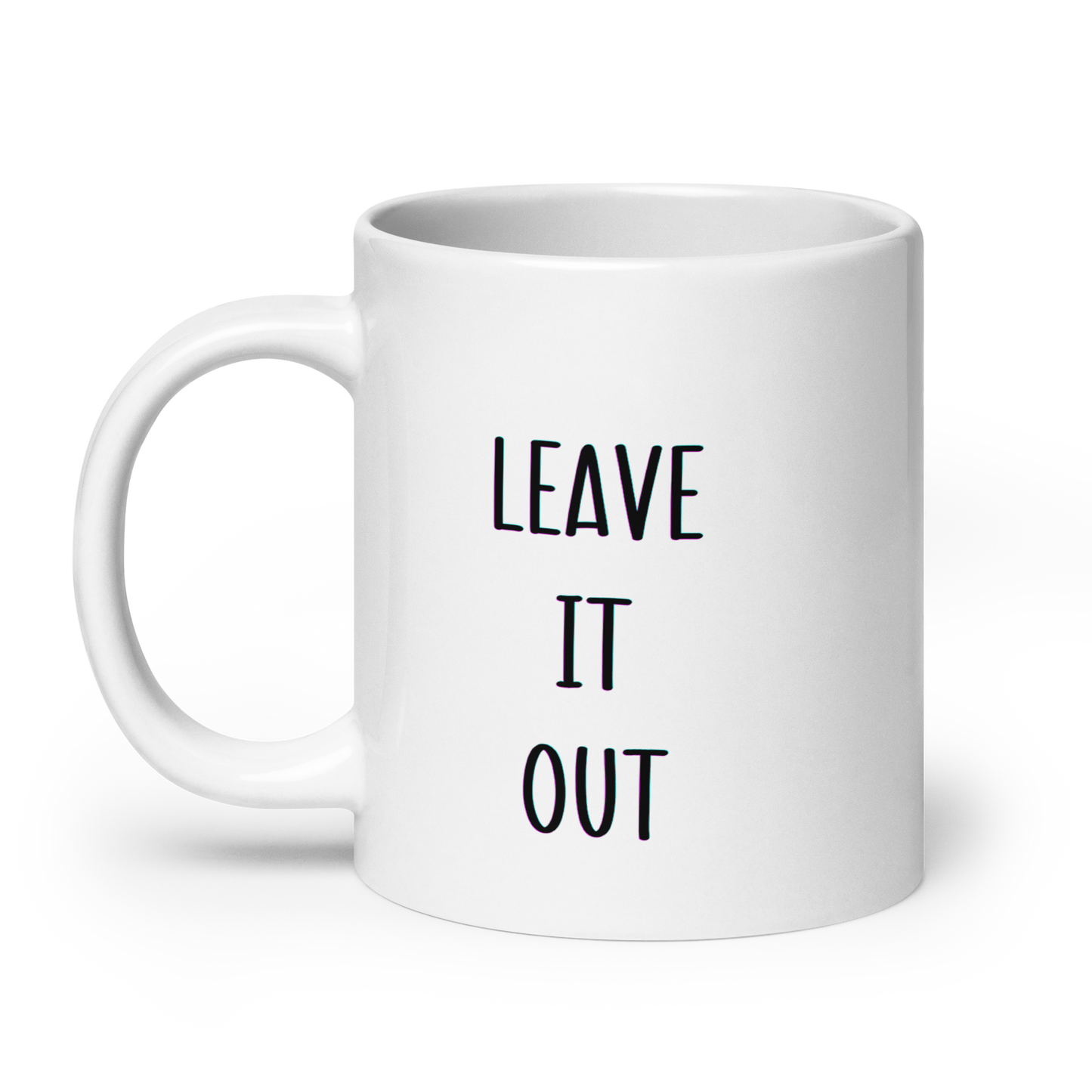 Leave It Out, Funny Irish Mug