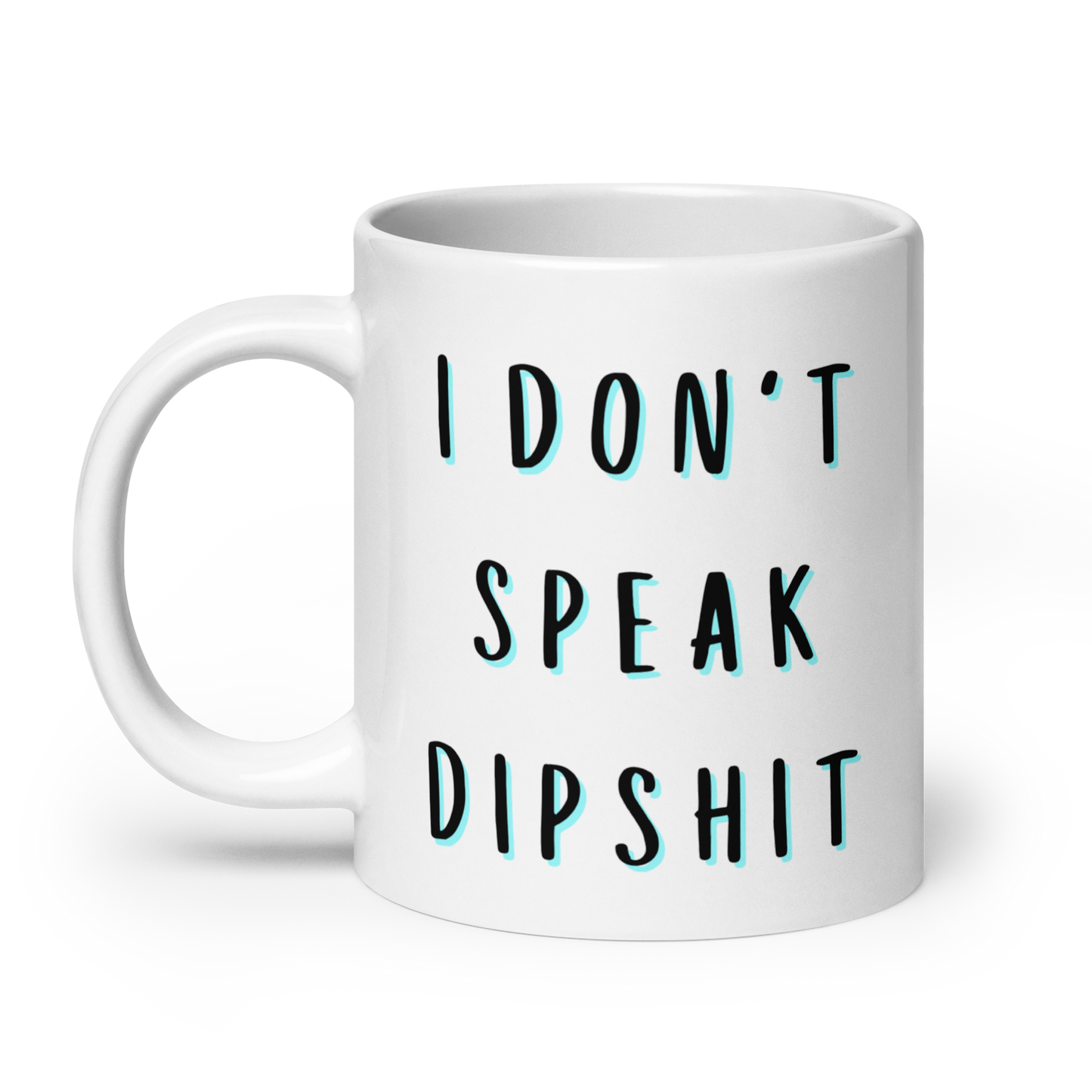 I Don't Speak Dipshit Funny Mug